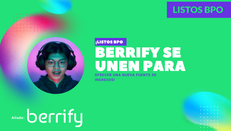 ¡Listos BPO y Berrify se unen para ofrecerte una nueva fuente de ingresos!